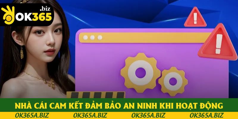 Nhà cái cam kết đảm bảo an ninh khi hoạt động