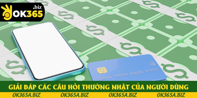 Giải đáp các câu hỏi thường nhật của người dùng