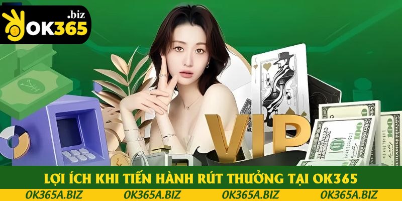 Lợi ích khi tiến hành rút thưởng tại OK365